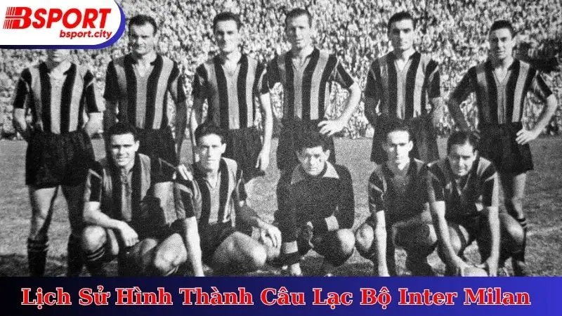 Lịch Sử Hình Thành Câu Lạc Bộ Inter Milan